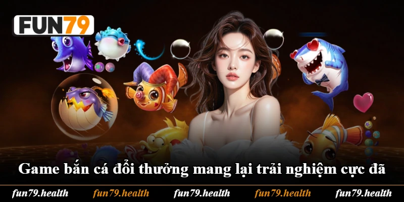 Game bắn cá đổi thưởng mang lại trải nghiệm cực đã Game bắn cá đổi thưởng mang lại trải nghiệm cực đã