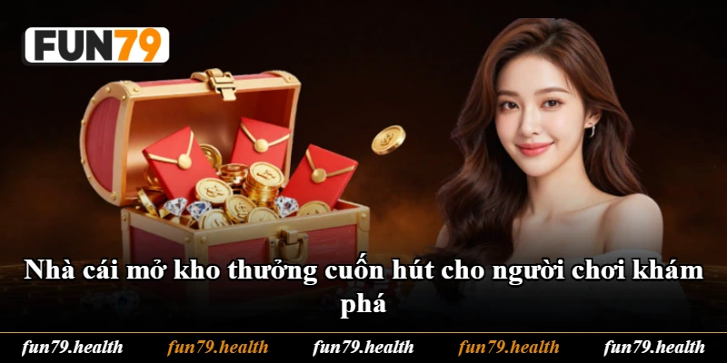 Nhà cái mở kho thưởng cuốn hút cho người chơi khám phá Nhà cái mở kho thưởng cuốn hút cho người chơi khám phá