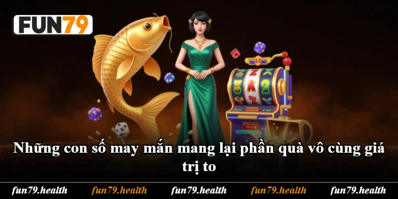 Những con số may mắn mang lại phần quà vô cùng giá trị to Những con số may mắn mang lại phần quà vô cùng giá trị to