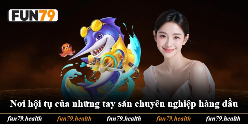 Nơi hội tụ của những tay săn chuyên nghiệp hàng đầu Nơi hội tụ của những tay săn chuyên nghiệp hàng đầu